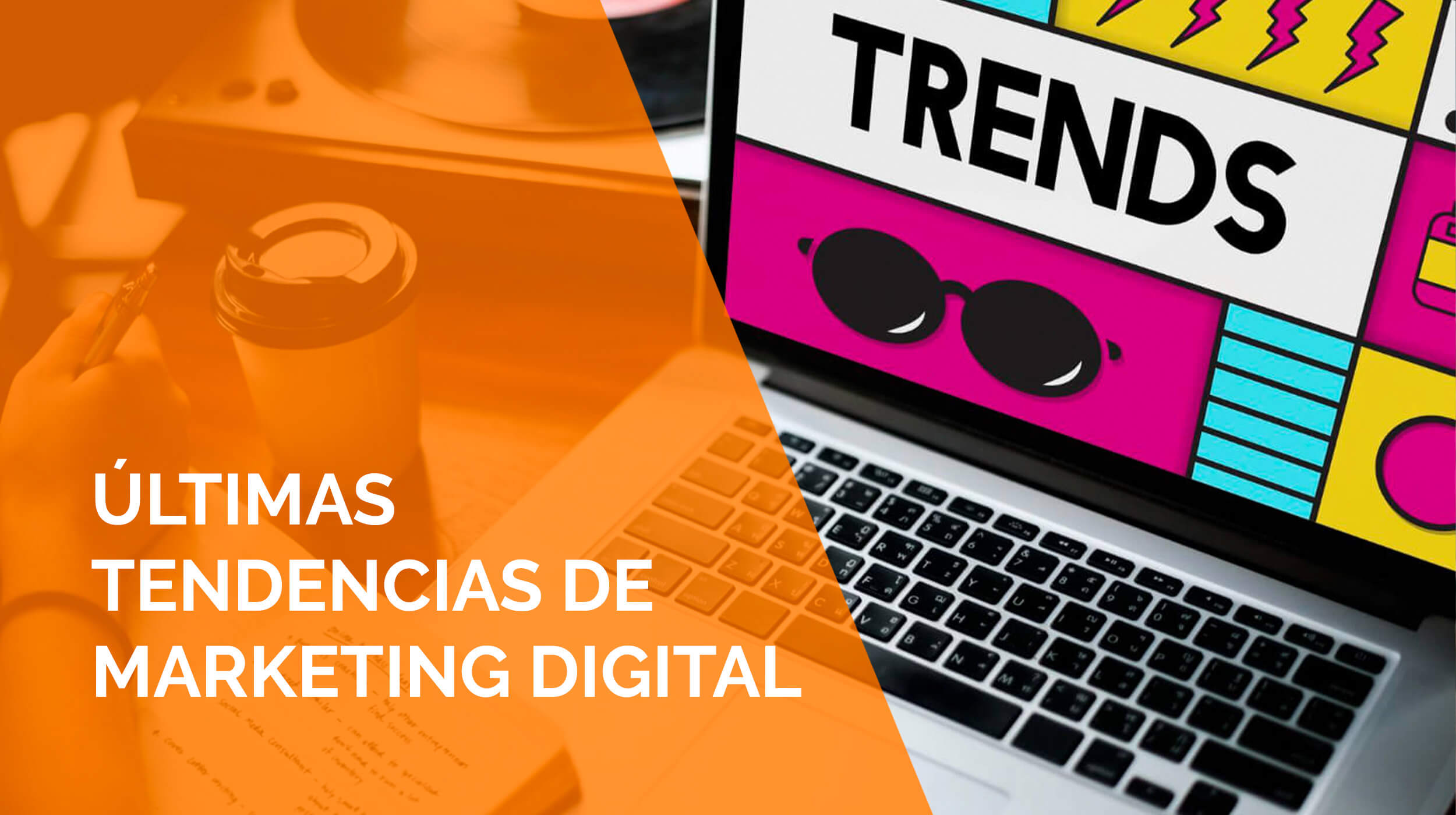 últimas tendencias de marketing digital​